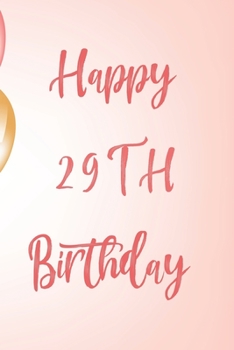 Happy 29th Birthday : 29th Birthday Gift / Birthday Journal / Notebook / Unique Birthday Card Alternative Quote