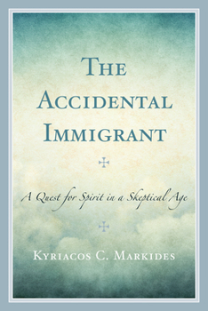 Paperback The Accidental Immigrant: A Quest for Spirit in a Skeptical Age Book