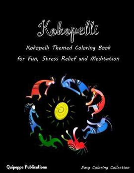 Paperback Kokopelli: Kokopelli Themed Coloring Book for Fun, Stress Relief and Meditation Book