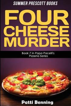 Four Cheese Murder - Book #7 of the Papa Pacelli's Pizzeria