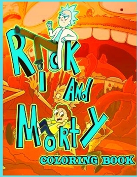 Rick And Morty Stoner Coloring Book: Rick And Morty Stoner Coloring Book Adults Colori
