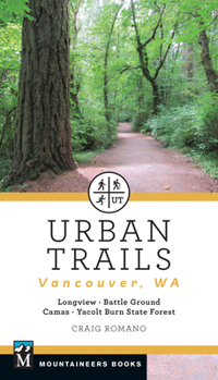 Paperback Urban Trails: Vancouver, Washington: Longview, Battle Ground, Camas, Yacolt Burn State Forest Book