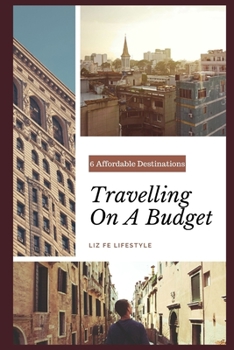 Paperback Travelling on a Budget: 6 Affordable Destinations Book