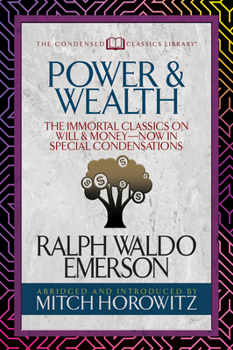 Paperback Power & Wealth (Condensed Classics): The Immortal Classics on Will & Money-Now in Special Condensations Book