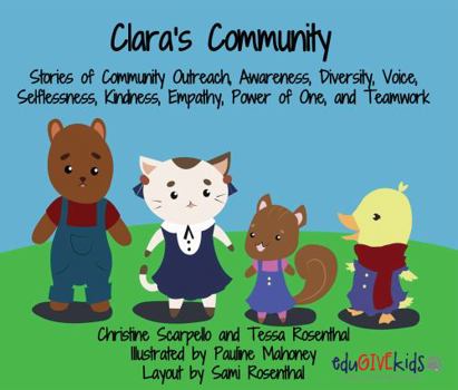 Clara's Community: Stories of Community Outreach, Awareness, Diversity, Voice, Selflessness, Kindness, Empathy, Power of One, and Teamwork