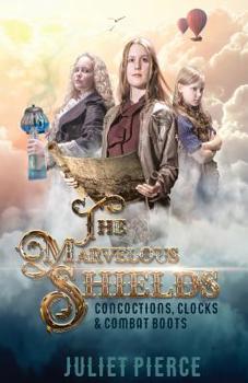 Paperback The Marvelous Shields: Concoctions, Clocks & Combat Boots Book