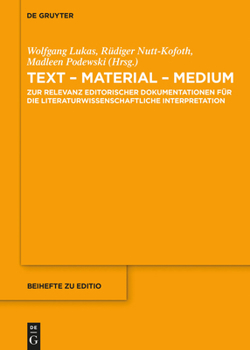 Hardcover Text - Material - Medium: Zur Relevanz Editorischer Dokumentationen Für Die Literaturwissenschaftliche Interpretation [German] Book