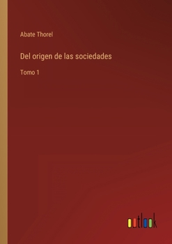 Paperback Del origen de las sociedades: Tomo 1 [Spanish] Book