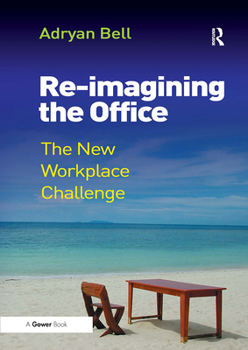 Paperback Re-Imagining the Office: The New Workplace Challenge Book