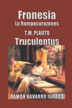 Paperback Fronesia: La Rompecorazones: T. M. Plauto: Truculentus [Spanish] Book