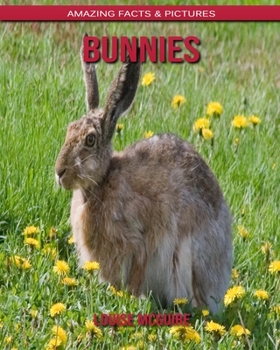 Bunnies: Amazing Facts & Pictures