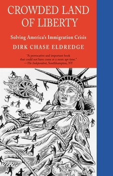 Paperback Crowded Land of Liberty: Solving America's Immigration Crisis Book