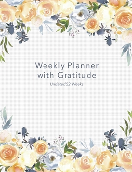 Paperback Weekly Planner with Gratitude: An Undated Weekly Calendar Notebook that has gratefulness built right in to help you organize your week productivity a Book