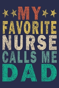 Paperback My favorite nurse calls me dad: Funny Nurse Journal Gift Book