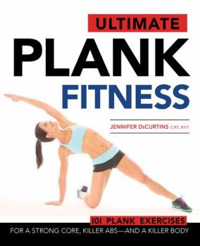 Paperback Ultimate Plank Fitness: For a Strong Core, Killer Abs - And a Killer Body Book