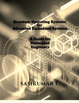 Paperback Quantum Operating Systems for Advanced Embedded Systems: A Guide for Embedded Engineers Book