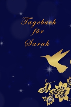Tagebuch für Sarah: Sarah´s Tagebuch,| Tagebuch für Mädchen und Frauen| halte deine Erlebnisse fest,| Tagebuch der Achtsamkeit,|Geschenk für jedes Mädchen, (German Edition)
