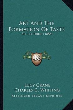 Paperback Art And The Formation Of Taste: Six Lectures (1885) Book