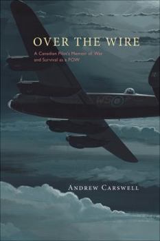 Paperback Over the Wire: A Canadian Pilot's Memoir of War and Survival as a POW Book