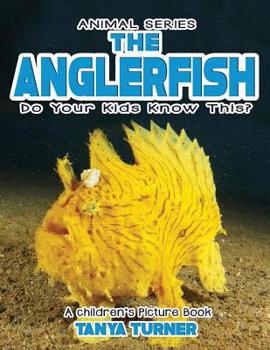 Paperback THE ANGLERFISH Do Your Kids Know This?: A Children's Picture Book