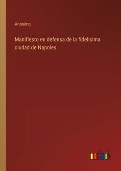 Paperback Manifiesto en defensa de la fidelisima ciudad de Napoles [Spanish] Book