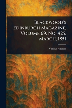 Paperback Blackwood's Edinburgh Magazine, Volume 69, No. 425, March, 1851 Book