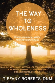 Paperback The Way to Wholeness: Stories of Physical, Mental and Emotional Healing Book