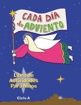 Paperback Cada D?a de Adviento, Ciclo a: Libro de Actividades Para Ni?os [Spanish] Book