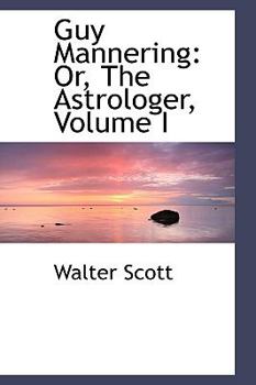 Guy Mannering or The Astrologer Vol. I