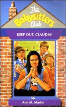 Keep Out, Claudia! (The Baby-Sitters Club, #56) - Book #56 of the Baby-Sitters Club