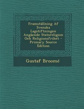 Paperback Framstallning AF Svenska Lagstiftningen Angaende Statsreligion Och Religionsfrihet [Swedish] Book