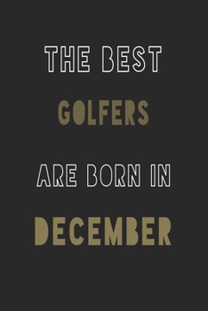 The Best golfers are Born in December journal: 6*9 Lined Diary Notebook, Journal or Planner and Gift with 120 pages