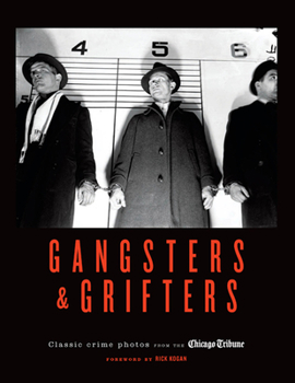 Hardcover Gangsters & Grifters: Classic Crime Photos from the Chicago Tribune Book