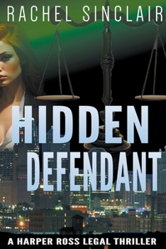 Hidden Defendant - a Harper Ross Legal Thriller - Book #3 of the Jackson County Legal Thrillers Universe