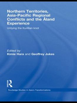 Resolving Asia-Pacific Territorial Conflicts: The Northern Territories, Japan-Russia Conflict and the Åland Settlement Model (Routledge Studies in Asia's Transformations)