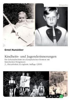Paperback Kindheits- und Jugenderinnerungen: Ein Lebensabschnitt im exemplarischen Kontext mit historischen Ereignissen, 2., überarbeitete & ergänzte Auflage (2 [German] Book