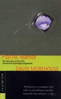 Psychic Warrior: The True Story of America's Foremost Psychic Spy and the Cover-Up of the CIA's Top-Secret Stargate Program