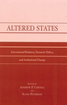 Paperback Altered States: International Relations, Domestic Politics, and Institutional Change Book