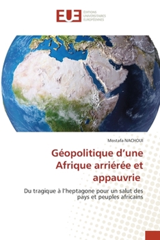 Géopolitique d'une Afrique arriérée et appauvrie (French Edition)
