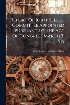 Report of Joint Select Committee Appointed Pursuant to the Act of Congress March 3, 1915: To Determine the Fiscal Relation Between the United States and the District of Columbia
