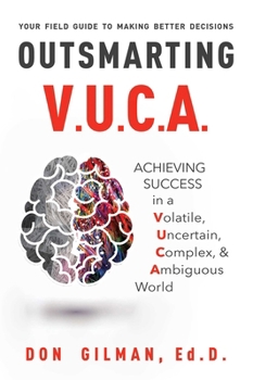 Hardcover Outsmarting VUCA: Achieving Success in a Volatile, Uncertain, Complex, & Ambiguous World Book