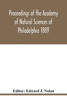 Paperback Proceedings of the Academy of Natural Sciences of Philadelphia 1889 Book