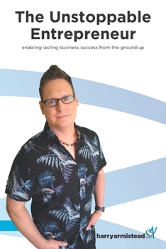 Paperback The Unstoppable Entrepreneur: enabling lasting business success from the ground up Book