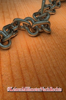 #KeinenMillimeterNachRechts: Keinen Millimeter nach Rechts | Tagebuch (German Edition)