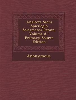 Paperback Analecta Sacra Spicilegio Solesmensi Parata, Volume 8 - Primary Source Edition [Latin] Book
