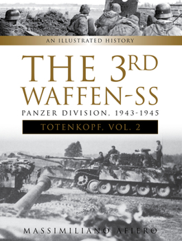 Hardcover The 3rd Waffen-SS Panzer Division Totenkopf, 1943-1945: An Illustrated History, Vol.2 Book