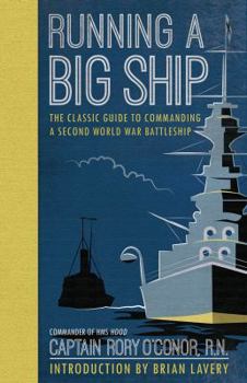 Hardcover Running Big Ship: The Classic Guide to Mannaging Asecond World War Battleship Book