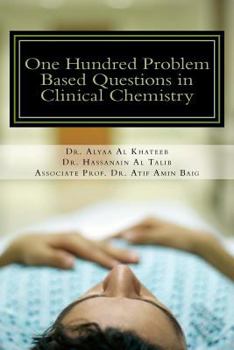 Paperback One Hundred Problem Based Questions in Clinical Chemistry: For Undergraduates & Postgraduates Book