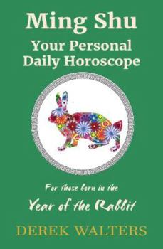 Ming Shu: For those born in the Year of the Rabbit: Your Personal Daily Horoscope (Ming Shu - Daily Horoscope Readings)