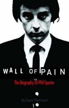 Paperback Wall of Pain: The Biography of Phil Spector Book